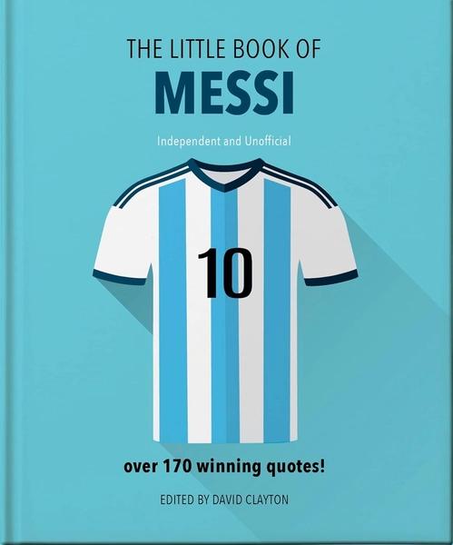 The Little Book of Messi: Over 170 Winning Quotes! by Orange Hippo