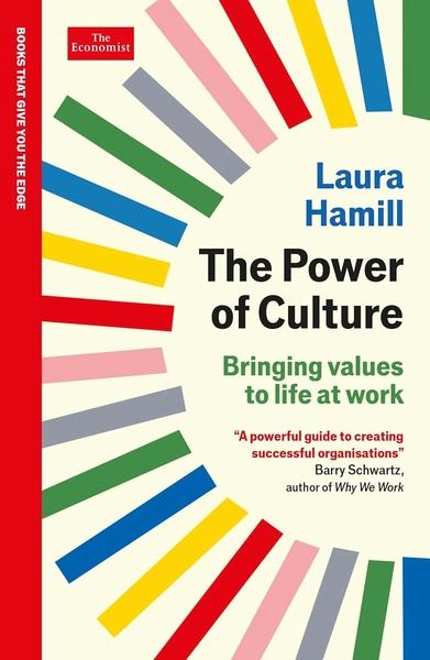 The Power of Culture: Bringing values to life at work by Laura Hamill