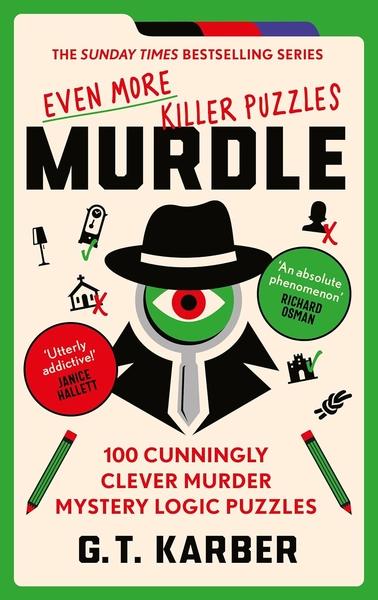 Murdle: Even More Killer Puzzles by G T Karber