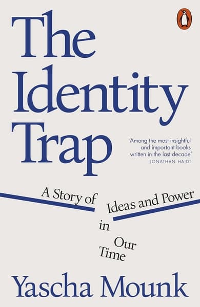 The Identity Trap by Yascha Mounk