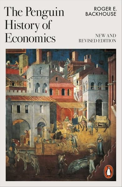 The Penguin History of Economics by Roger E Backhouse