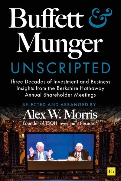 Buffett and Munger Unscripted by Alex W Morris