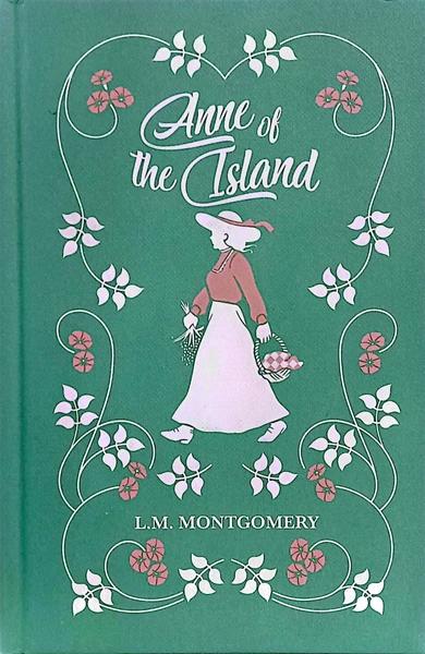 Anne of the Island (Anne of Green Gables, #3) by L.M. Montgomery