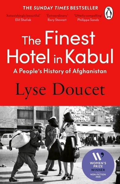 The Finest Hotel in Kabul: A People’s History of Afghanistan by Lyse Doucet
