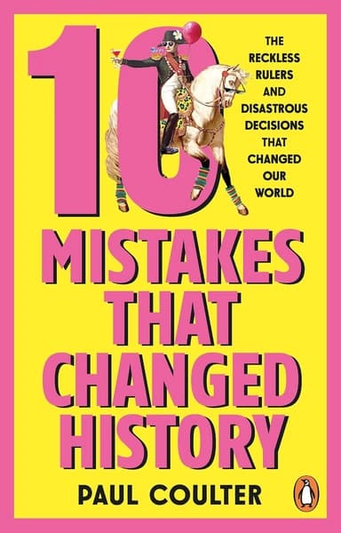 10 Mistakes That Changed History by Paul Coulter
