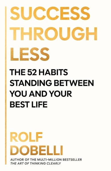 Success Through Less by Rolf Dobelli