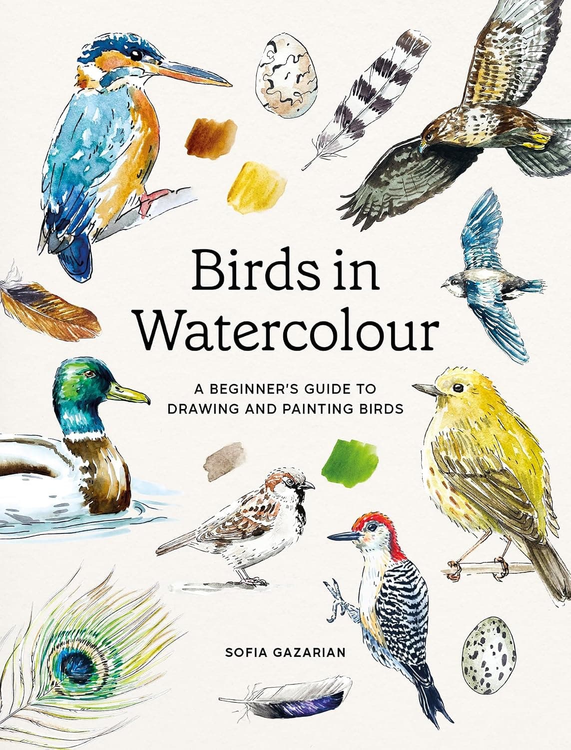 Birds in Watercolour: A Beginner's Guide to Drawing and Painting Birds by Sofia Gazarian