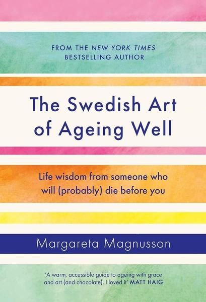 The Swedish Art of Ageing Well by Margareta Magnusson