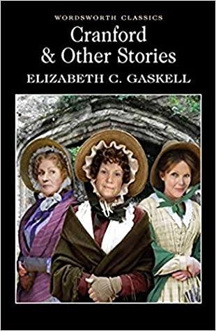 Cranford & Selected Short Stories by Elizabeth Cleghorn Gaskell
