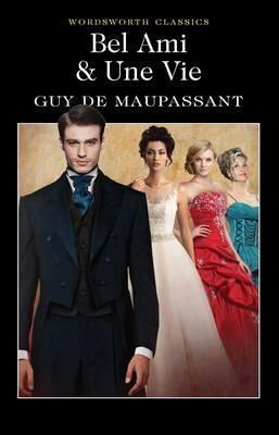 Bel Ami & Une Vie by Guy de Maupassant