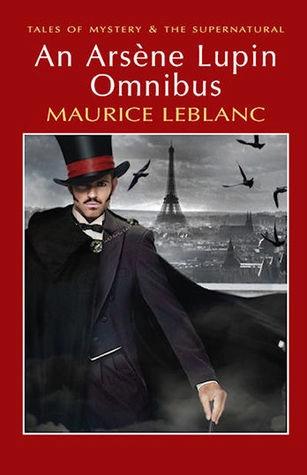 An Arsene Lupin Omnibus by Maurice Leblanc