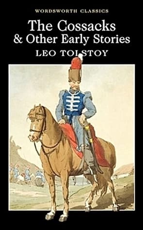 The Cossacks & Other Early Stories by Leo Tolstoy
