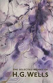 The Selected Works of H.G. Wells by H. G. Wells