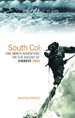south col: one man's adventure on the ascent of everest 1953 by Wilfrid Noyce