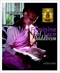 The feminine face of Buddhism by Gill Farrer Halls
