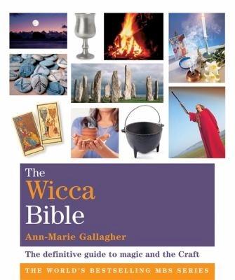 The Wicca Bible by Ann-Marie Gallagher