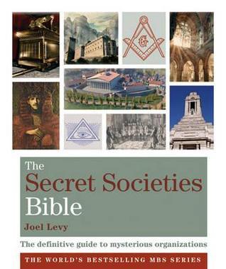 The Secret Societies Bible by Joel Levy