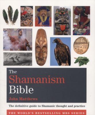 The Shamanism Bible by John Matthews