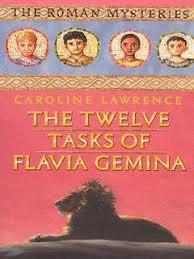 The twelve tasks of Flavia Gemina by Caroline Lawrence
