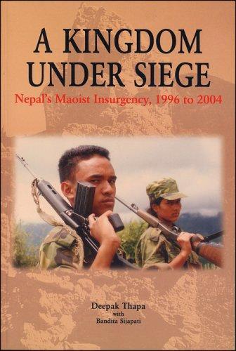 A Kingdom under Siege: Nepal's Maoist Insurgency by Deepak Thapa