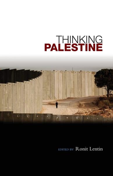 Thinking Palestine by Ronit Lentin