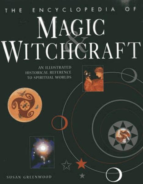 The encyclopedia of magic & witchcraft by Susan Greenwood