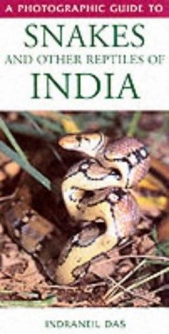 A Photographic Guide to Snakes and Other Reptiles of India by Indraneil Das