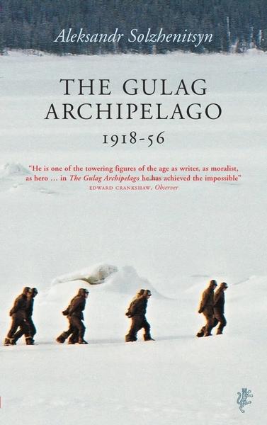The Gulag Archipelago, 1918-56 by Aleksandr Solzhenitsyn