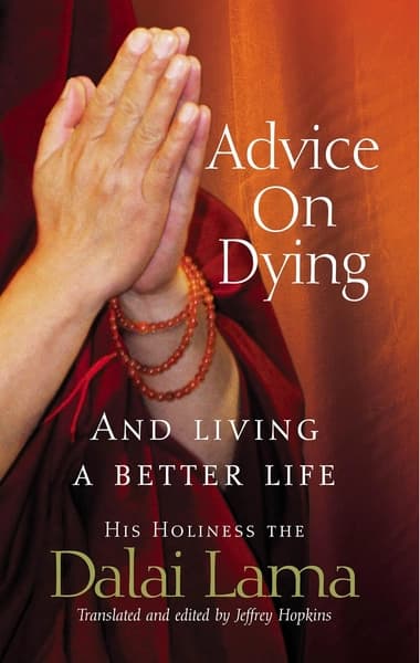 Advice on Dying - and Living Well by Taming the Mind by Dalai Lama