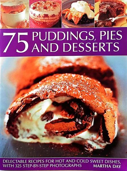 75 Puddings, Pies and Desserts by Martha Day