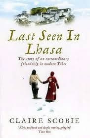 Last Seen in Lhasa by Claire Scobie