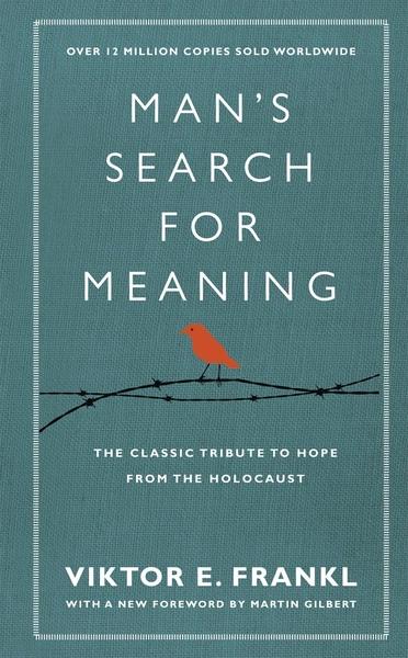 Man's Search for Meaning by Viktor E Frankl