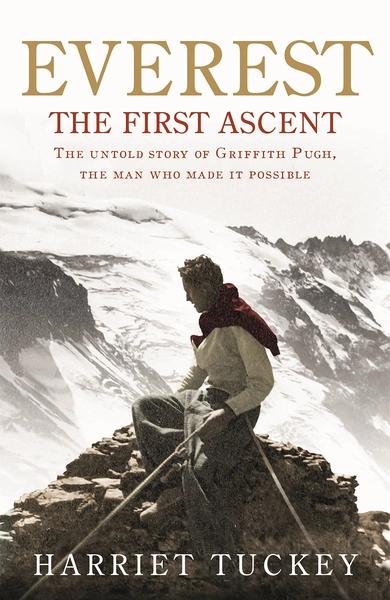 Everest - The First Ascent by Harriet Tuckey