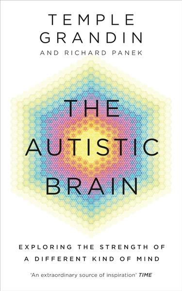 The Autistic Brain by Temple Grandin, Richard Panek