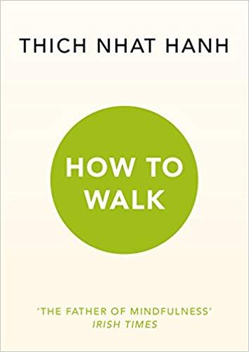 How to Walk by Thich Nhat Hanh
