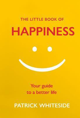 The Little Book of Happiness by Patrick Whiteside
