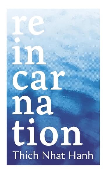 Reincarnation by Thich Nhat Hanh