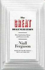 The Great Degeneration by Naill Ferguson