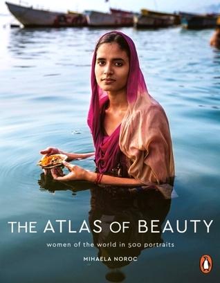 The Atlas of Beauty by Mihaela Noroc