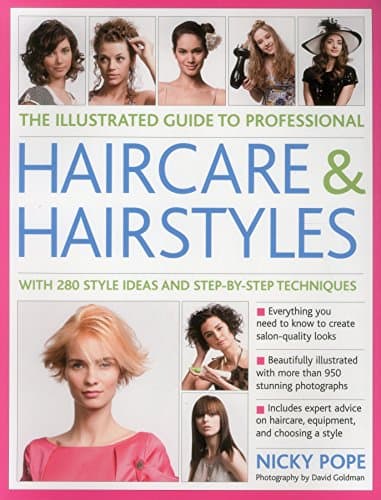 The Illustrated Guide to Professional Haircare and Hairstyles by Nicky Pope