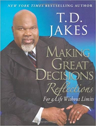 making great decisions reflections by T. D. Jakes