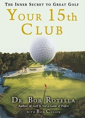 Your 15th Club by Bob Rotella, Robert J. Rotella