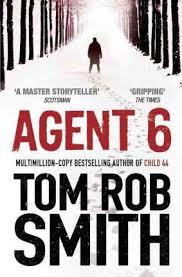 Agent 6 by Tom Rob Smith