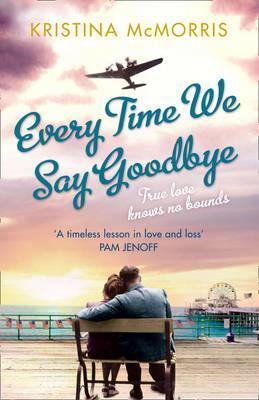 Every Time We Say Goodbye by Kristina Mcmorris