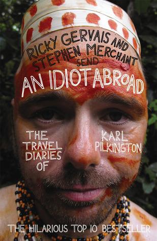 An Idiot Abroad by Ricky Gervais, Karl Pilkington, Stephen Merchant