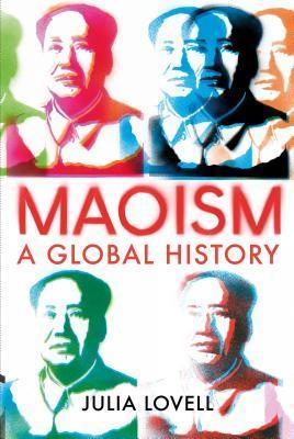 Maoism A Global History by Julia Lovell