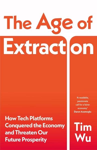 The Age of Extraction by Tim Wu