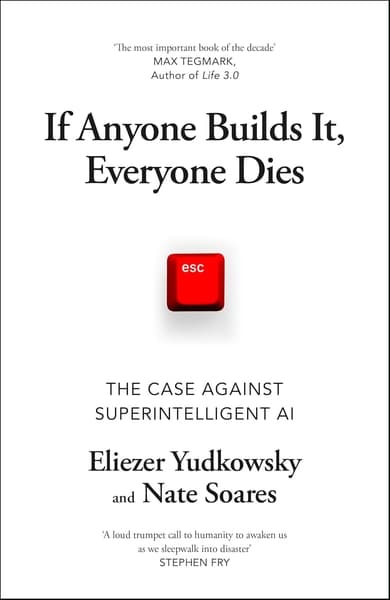 If Anyone Builds It, Everyone Dies by Eliezer Yudkowsky, Nate Soares