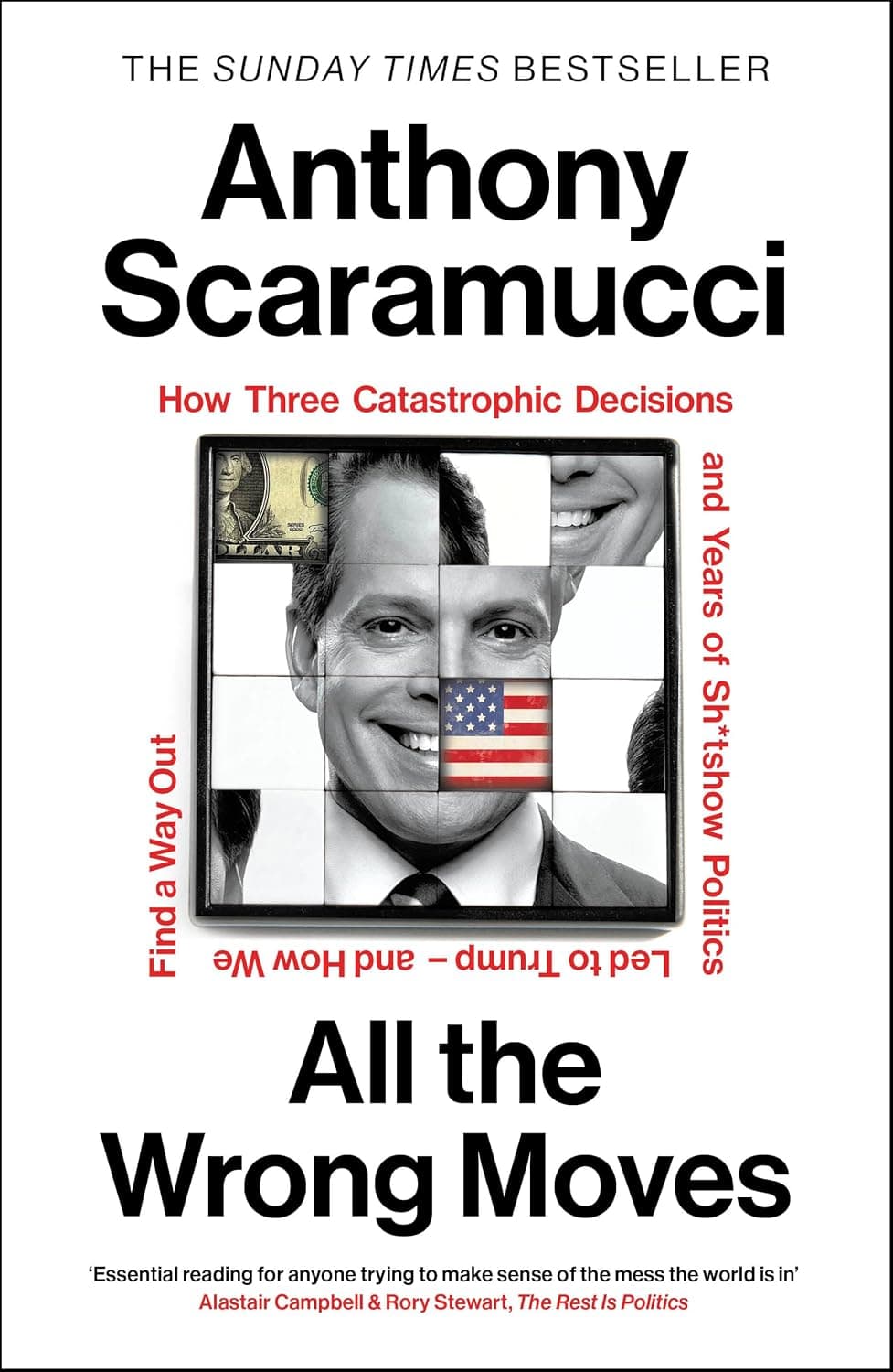All the Wrong Moves: How Three Catastrophic Decisions Led to the Rise of Trump by Anthony Scaramucci