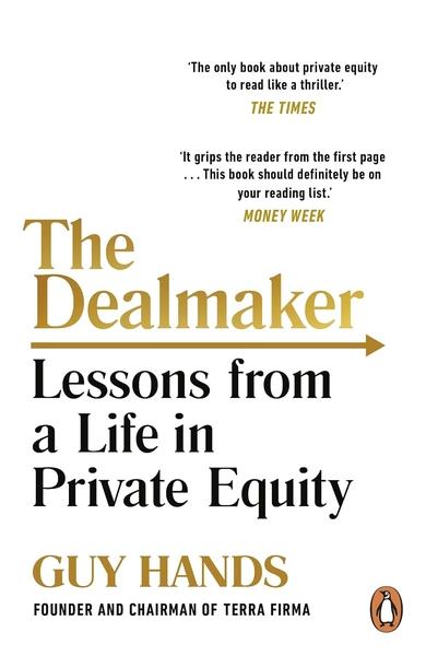The Dealmaker: Lessons from a Life in Private Equity by Guy Hands